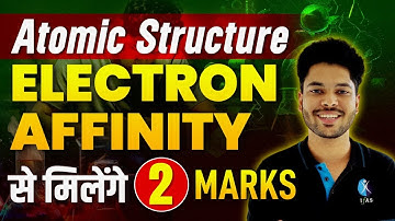Electron Affinity for CSIR NET | Atomic Structure | CSIR NET Chemical Science | IFAS Chemistry