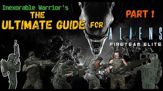 Warrior's Ultimate Guide for Aliens Fireteam Elite for Extreme & Insane | Part 1