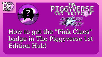 HOW TO GET THE "Pink Clues" BADGE IN THE PIGGYVERSE 1ST EDITION HUB! | Roblox