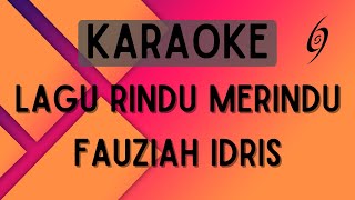Fauziah Idris - Lagu Rindu Merindu [Karaoke]