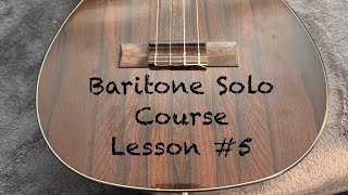 Baritone Ukulele Solo Course Lesson #5