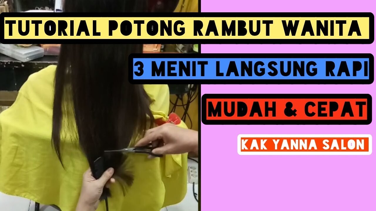 TUTORIAL POTONG RAMBUT WANITA || POTONG RAMBUT MODEL RATA|| KAK YANNA ...