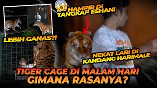 NEK4T! LARI DARI TIGER CAGE DI MALAM HARI HAMPIR DITANGKEP ESHAN! NIGHT TIGER CAGE x EXTREME CONTENT