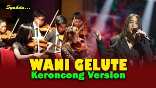 WANI GELUTE - Denny caknan × Nurbayan || Keroncong Version Cover