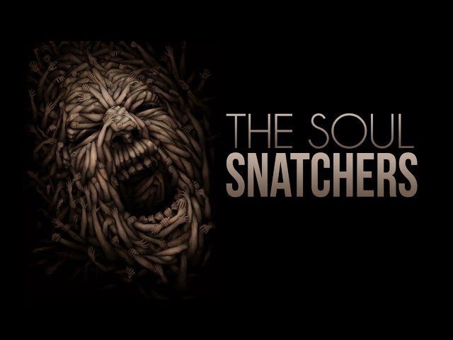 THE SOUL SNATCHERS | SPINE CHILLING