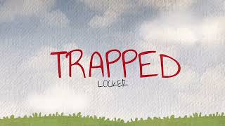 LOCKER - Trapped (Official Lyric Video)