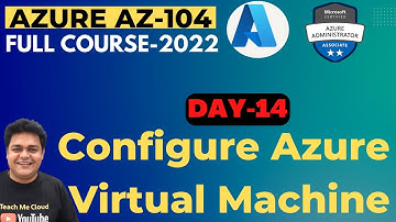 Configure Azure Virtual Machine | Azure Compute Services | Azure Administrator AZ_104