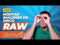 📢 MONTAJE de Imágenes de Disco💾 en Formato RAW en LINUX🐧