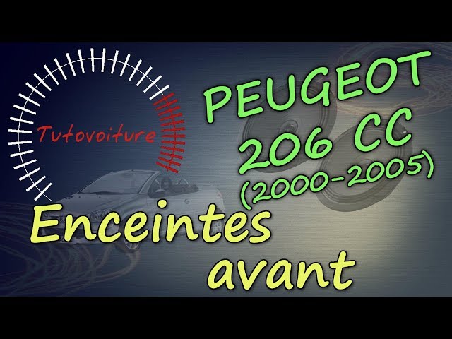 Remplacer vos enceintes avant - Peugeot 206CC - Tutovoiture