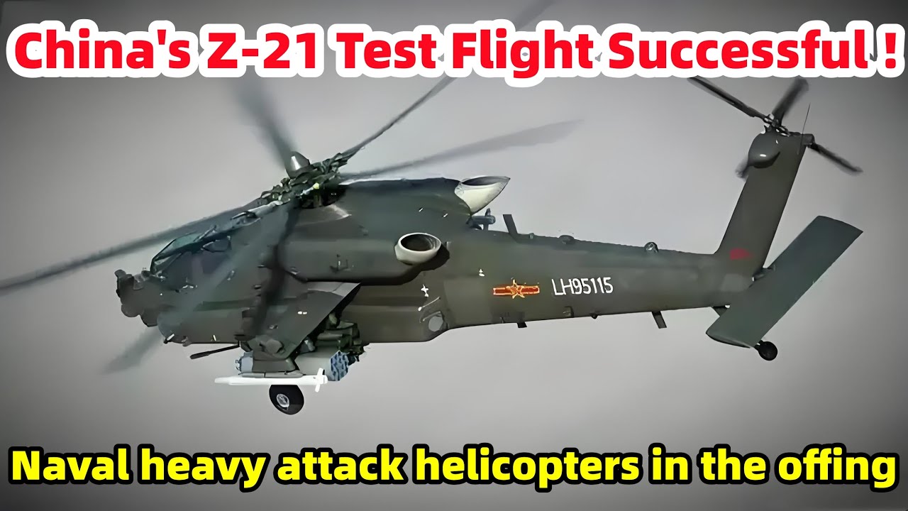 中国軍　21式 China's Z-21 Test Flight Successful！Naval Heavy Attack Helicopter