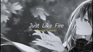 P!nk - Just Like Fire (sped up   reverb)