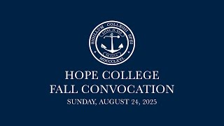 Hope College | Fall Convocation | August 24, 2025