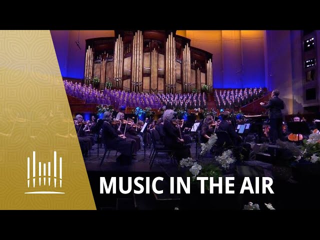 Music In the Air | The Tabernacle Choir class=