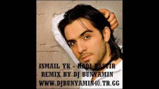 Ismail YK - Hadi Bastir Remix By DJ Bünyamin 2009 Resimi