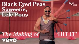 Video thumbnail of "Black Eyed Peas - The Making of HIT IT (Vevo Footnotes) ft. Saweetie, Lele Pons"