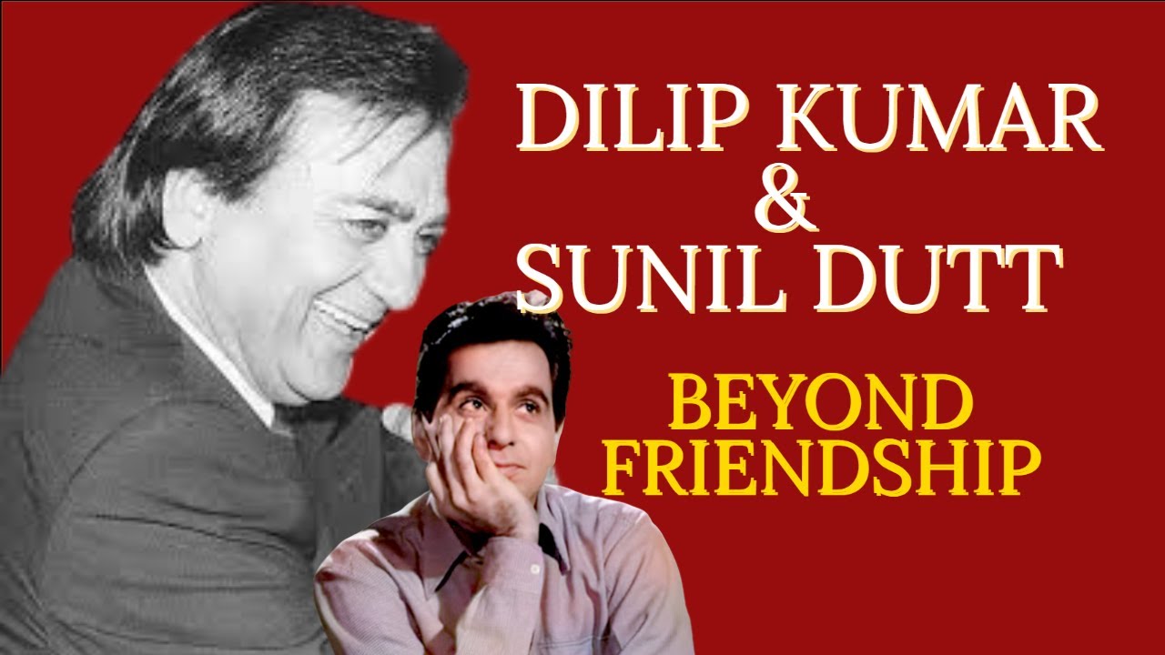 Dilip kumar aur sunil dutt dost se ziada they