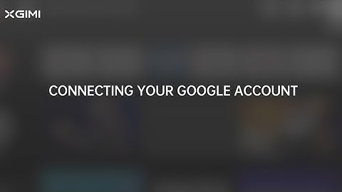 GoogleAccount With XGIMI Projector Android TV System