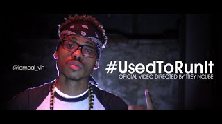 Cal_Vin - Used To Run It (Official Music Video) Directed by  Trey Ncube