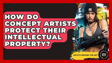 How Do Concept Artists Protect Their Intellectual Property? - Artists Behind the Art
