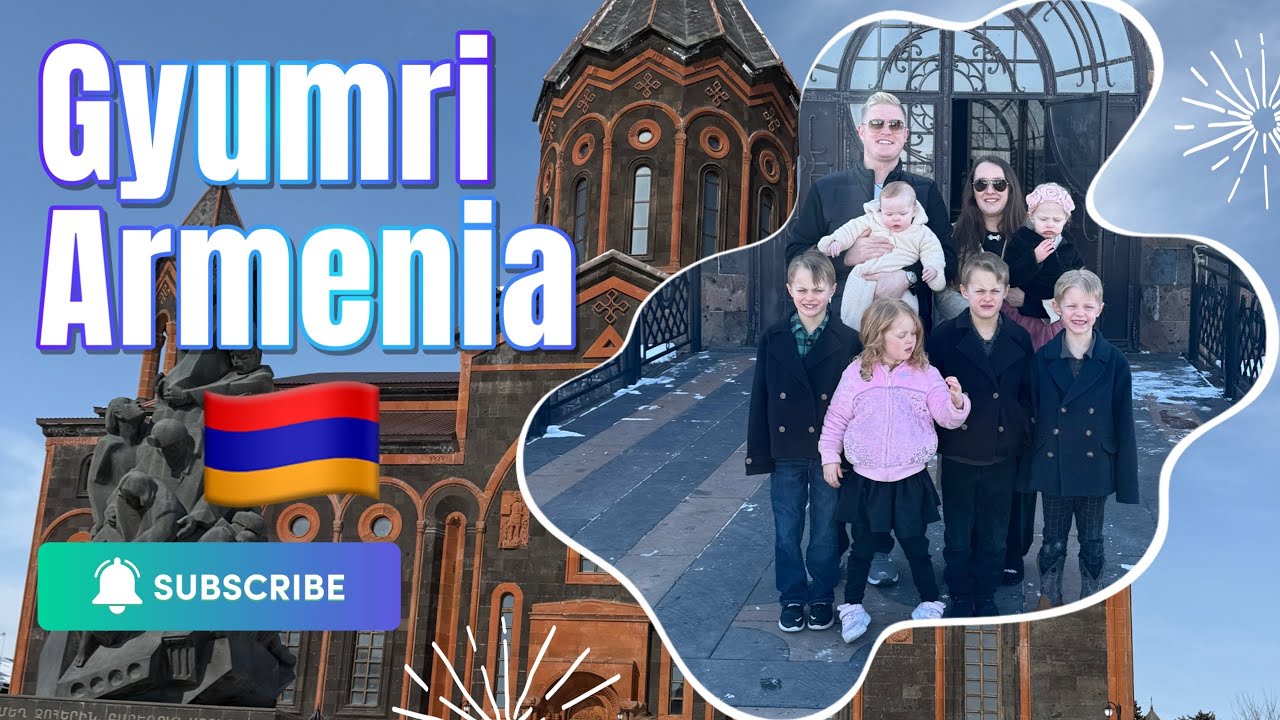 Our Trip to Gyumri, Armenia. 