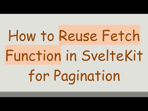 How to Reuse Fetch Function in SvelteKit for Pagination