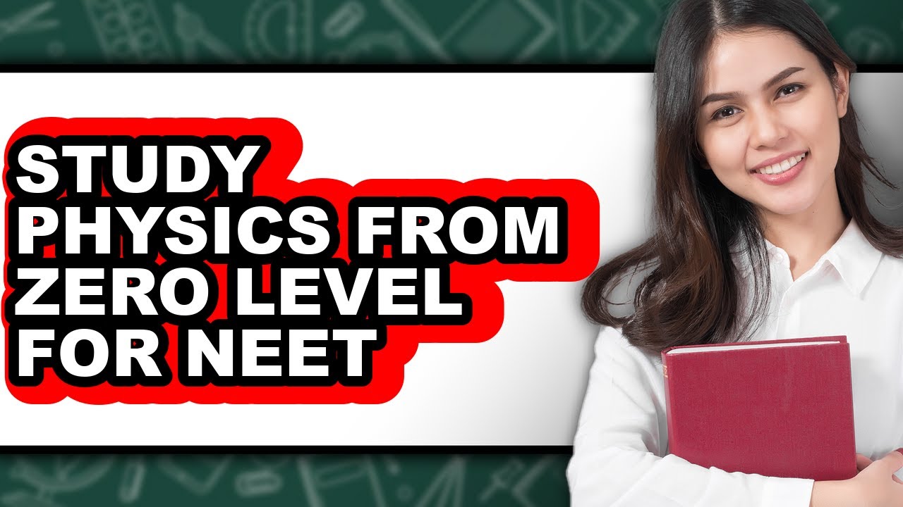 How To Study Physics From Zero Level For Neet (Only Way)