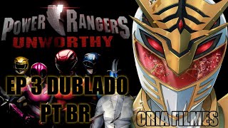 EPISÓDIO 3 - POWER RANGERS UNWORTHY: DUBLADO PT BR OFICIAL