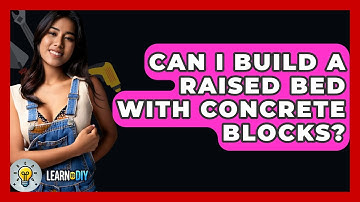 Can I Build A Raised Bed With Concrete Blocks? - LearnToDIY360.com