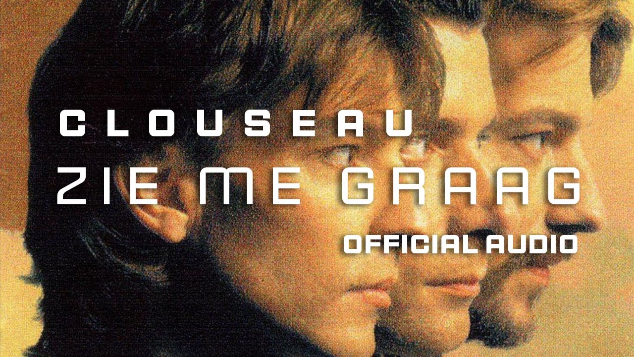 Zie me graag — Clouseau (video)