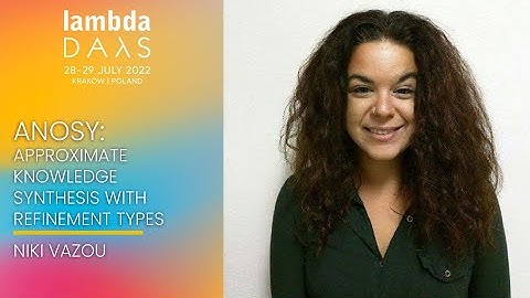 Anosy: Approximate Knowledge Synthesis with Refinement Types | Niki Vazou | Lambda Days 2022