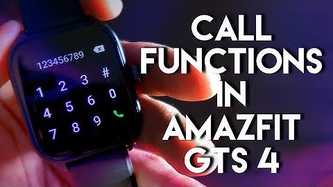 Calling Functions Supported in the Amazfit Gts 4 Smart Watch