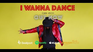 Carl Veco - I Wanna Dance