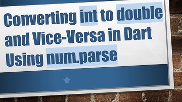 Converting int to double and Vice-Versa in Dart Using num.parse