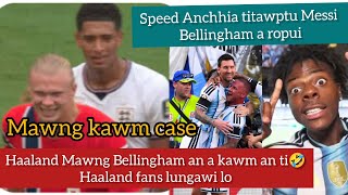 Download lagu Speed Anchhia titawptu Messi Magic, Haaland Fans an lawm lo, an pass duhlo, Bellingham ropuia che na