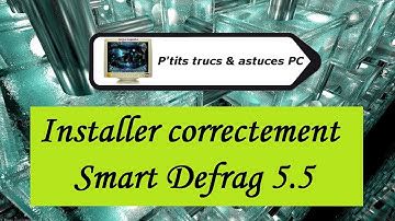 [Tuto informatique#Vidéo N°276] Installer correctement Smart Defrag 5.5