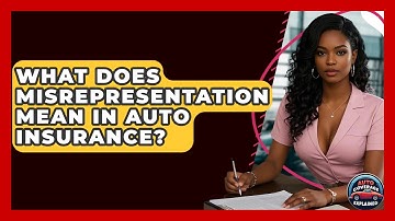 What Does Misrepresentation Mean In Auto Insurance? - Auto Coverage Explained