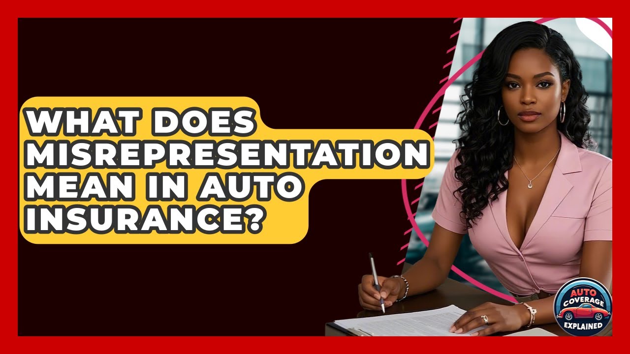 What Does Misrepresentation Mean In Auto Insurance? - Auto Coverage Explained