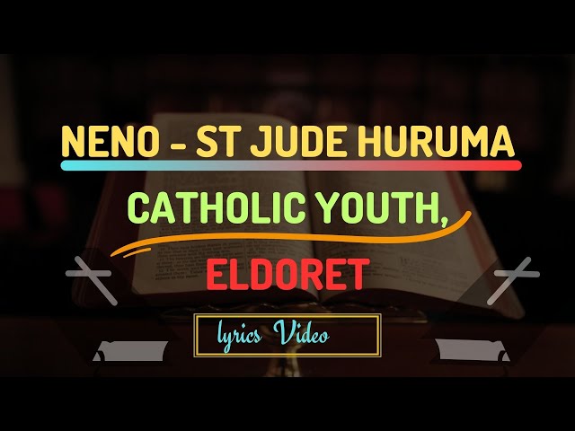 Neno - St Jude Huruma Catholic Youth, Eldoret | Lyrics Video @Dj-ngaruz class=