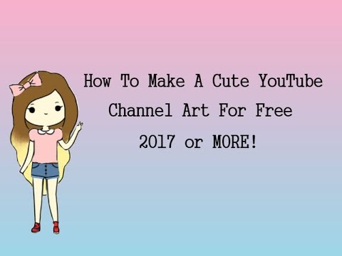 How To Make A Cute Youtube Channel Art For Free 2017 Youtube