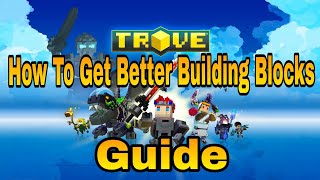 How To Get Better Building Blocks Guide|Trove