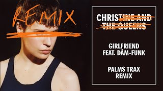 Christine and the Queens - Girlfriend (feat. Dâm-Funk) [Palms Trax Remix]