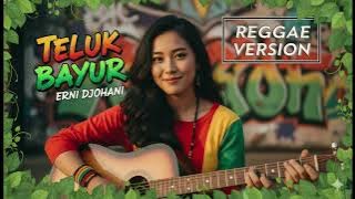 TELUK BAYUR  - erni djohan | cover reggae version