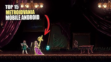 15 BEST METROIDVANIA GAMES FOR ANDROID THAT ARE PERFECT 10/10