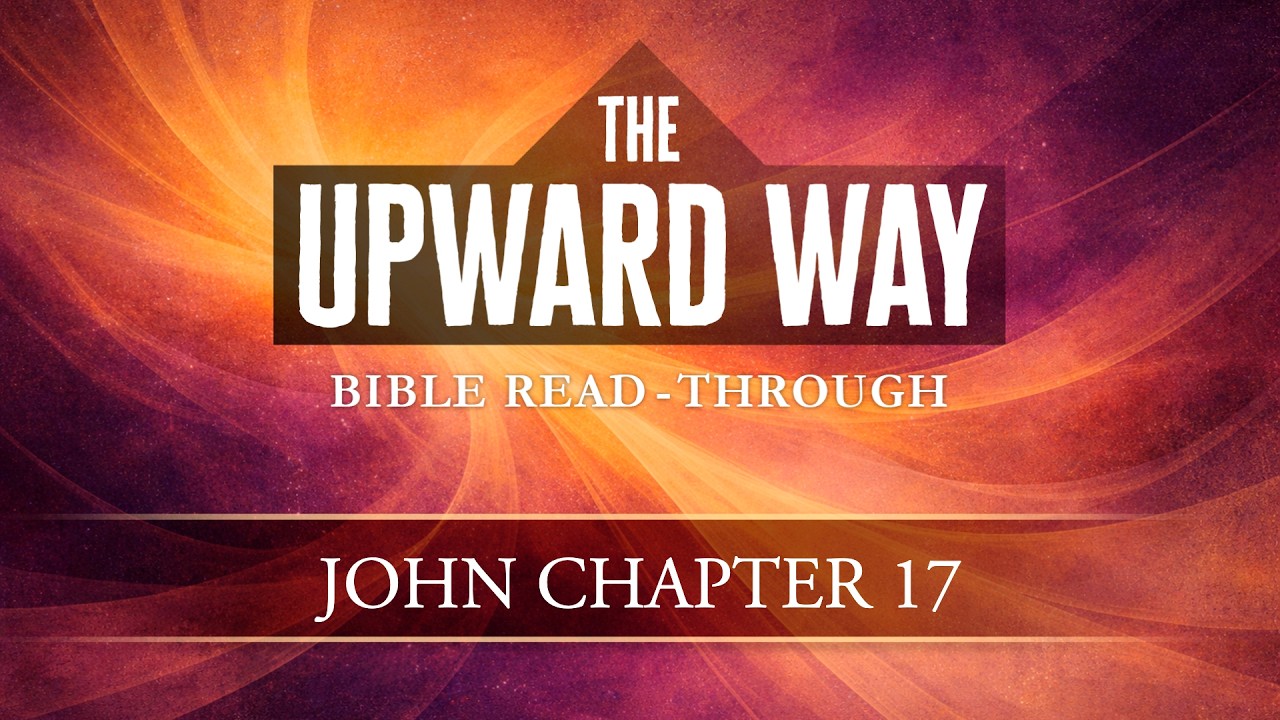 John 17 | The Upward Way | Bible Study with A. Z. Adams - YouTube