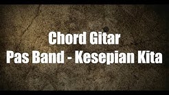 Lirik + Chord Gitar Pas Band - Kesepian Kita  - Durasi: 5:04. 