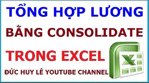 Sử dụng Consolidate trong Excel để tổng hợp lương