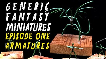 Generic Fantasy Miniatures episode 1 - How to make an armature!