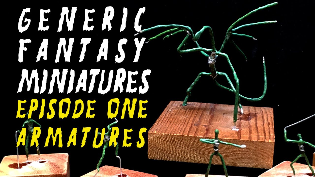 Generic Fantasy Miniatures episode 1 - How to make an armature!