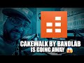 Cakewalk by Bandlab is Going Away For Good 😱