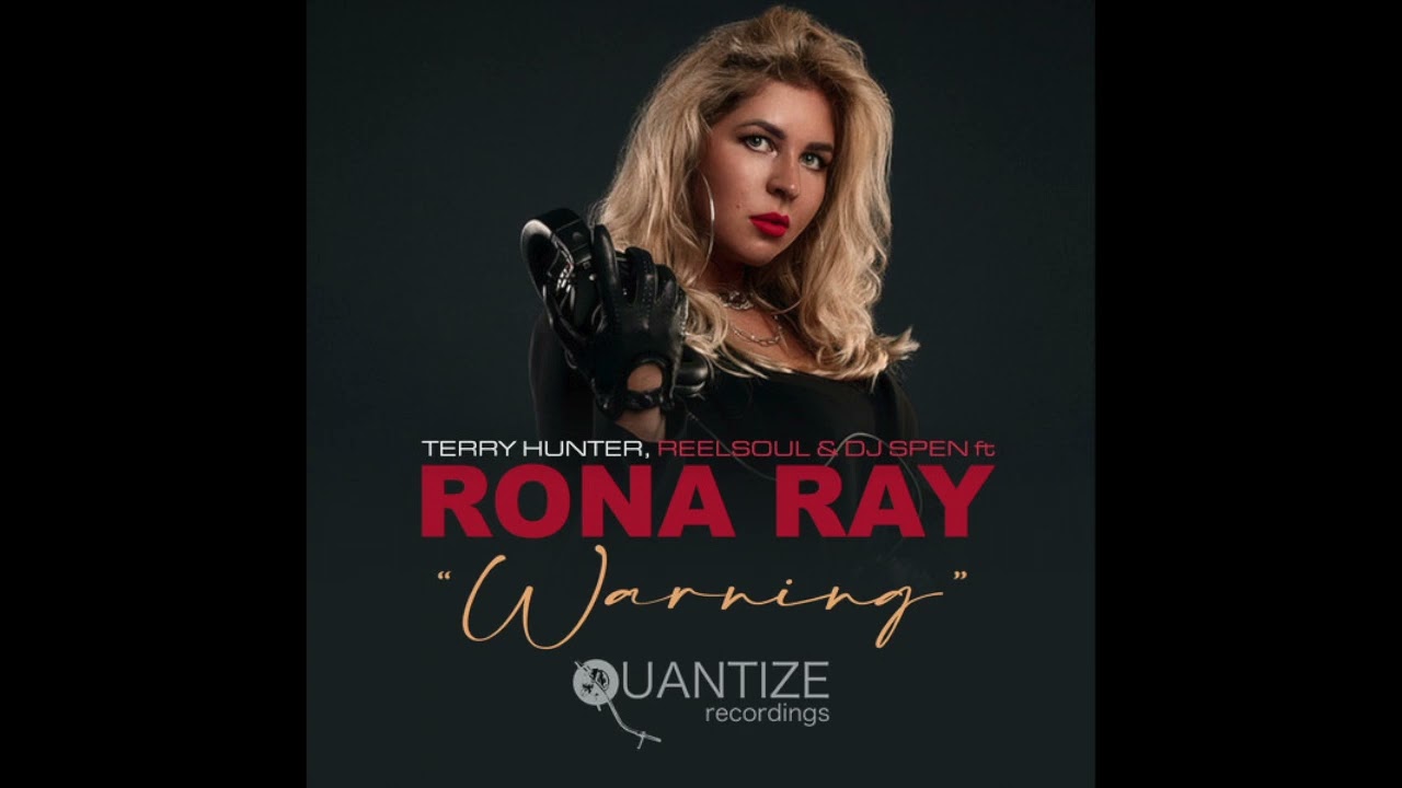 Terry Hunter, Reelsoul & DJ Spen Ft. Rona Ray - Warning (Original Mix)